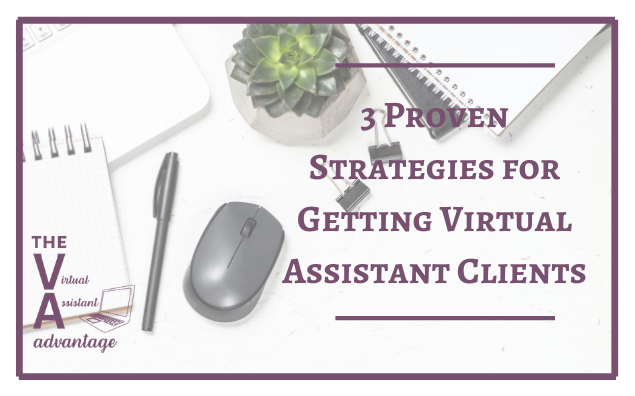 3 Proven Strategies for Getting Virtual Assistant Clients