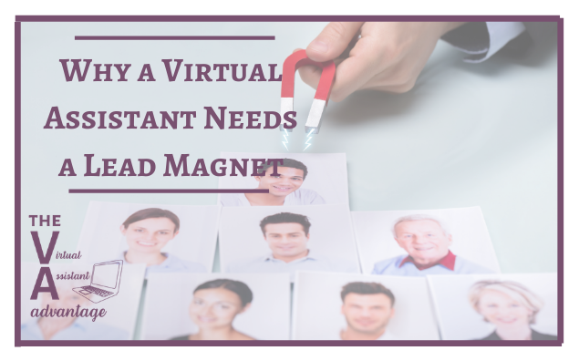 Why a Virtual Assistant Needs a Lead Magnet
