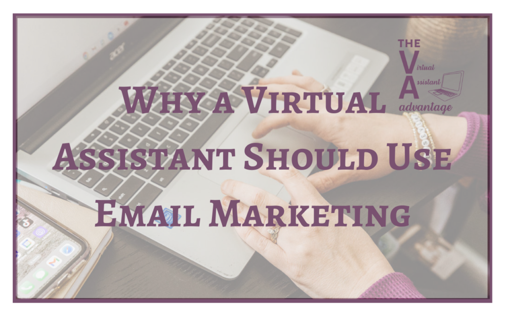 Why a Virtual Assistant Should Use Email Marketing