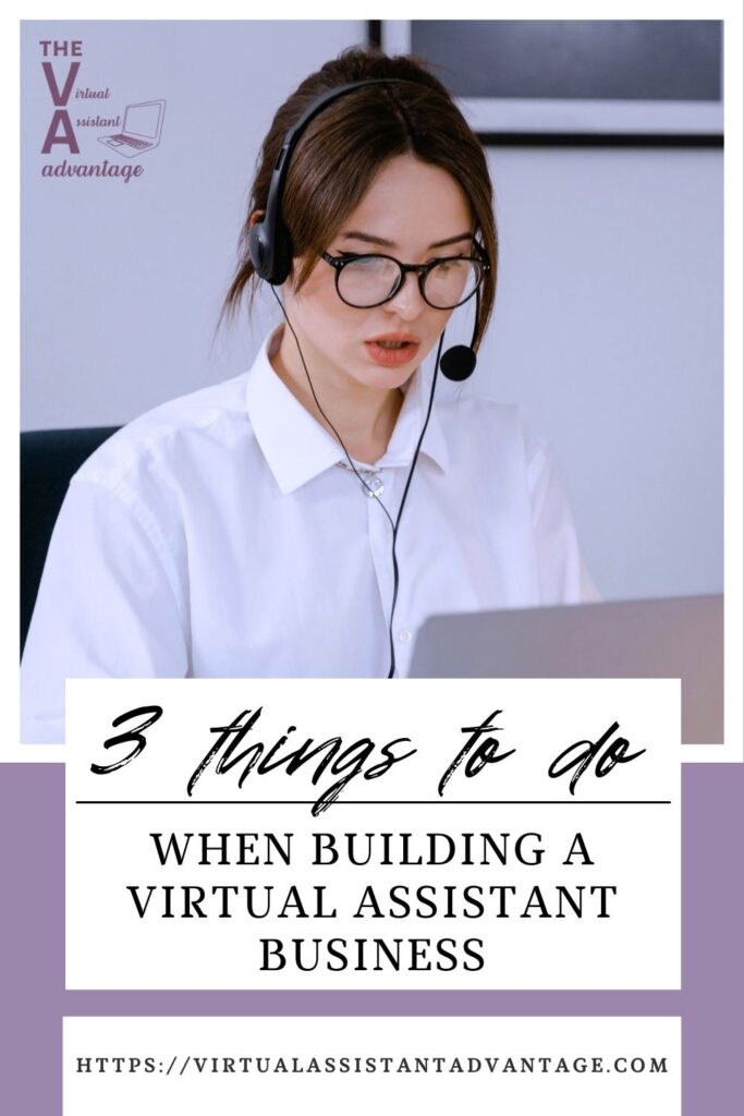 3 Things to Do When Building a Virtual Assistant Business