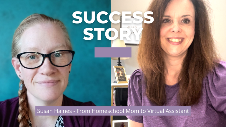 Success Story:  Susan Haines from Homeschooling Mom to Virtual Assistant